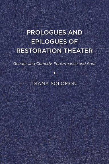 Diana Solomon - Prologues and Epilogues of Restoration Theater, Häftad
