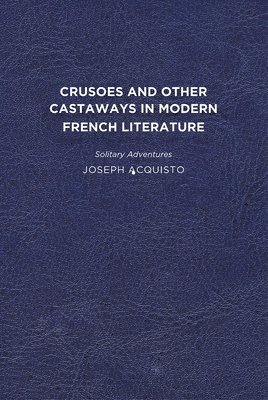 Crusoes and Other Castaways in Modern French Literature 1