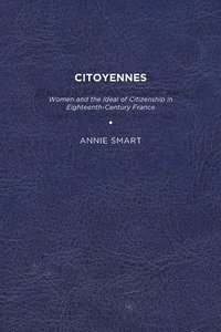 bokomslag Citoyennes: Women and the Ideal of Citizenship in Eighteenth-Century France