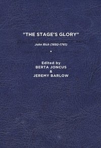 bokomslag "The Stage's Glory": John Rich (1692-1761)