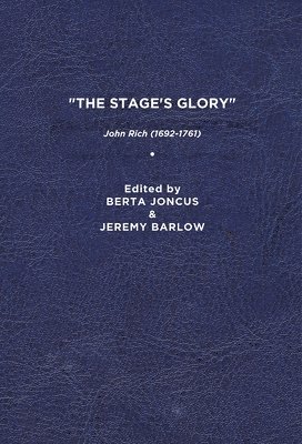 bokomslag "The Stage's Glory": John Rich (1692-1761)