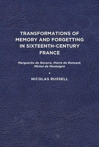 bokomslag Transformations of Memory and Forgetting in Sixteenth-Century France