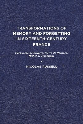 bokomslag Transformations of Memory and Forgetting in Sixteenth-Century France