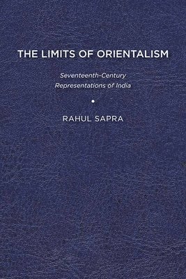 bokomslag The Limits of Orientalism: Seventeenth-Century Representations of India