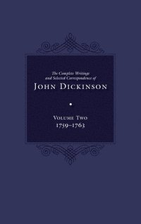 bokomslag The Complete Writings and Selected Correspondence of John Dickinson