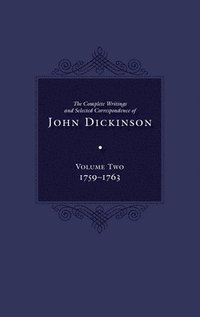 bokomslag The Complete Writings and Selected Correspondence of John Dickinson