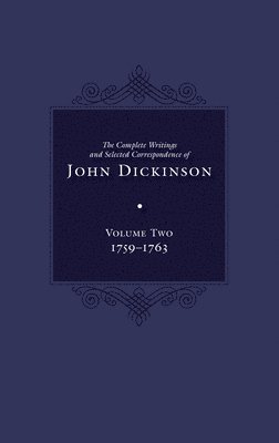 The Complete Writings and Selected Correspondence of John Dickinson 1