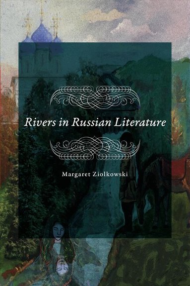 Margaret Ziolkowski - Rivers in Russian Literature, Inbunden
