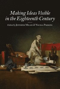bokomslag Making Ideas Visible in the Eighteenth Century