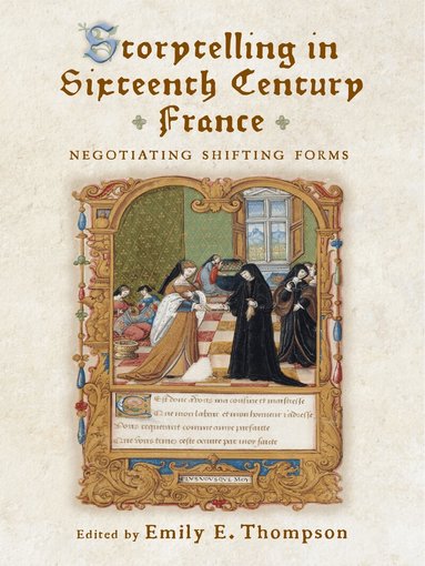 Emily E. Thompson - Storytelling in Sixteenth-Century France, Häftad