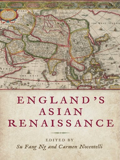 Su Fang Ng, Carmen Nocentelli - England's Asian Renaissance, Häftad