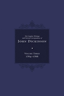 Complete Writings and Selected Correspondence of John Dickinson