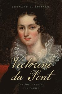 bokomslag Victorine Du Pont: The Force Behind the Family