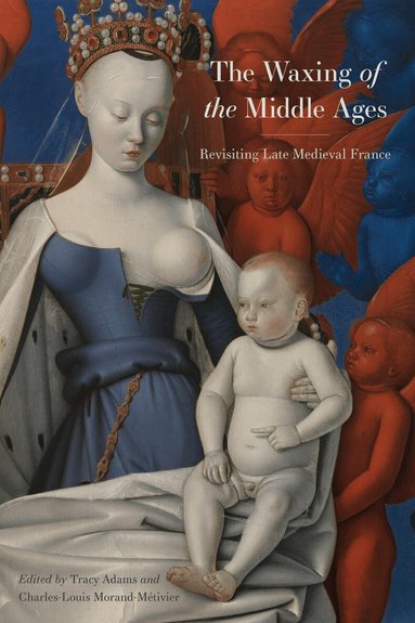 Charles-Louis Morand-Métivier, Tracy Adams - Waxing of the Middle Ages, Häftad