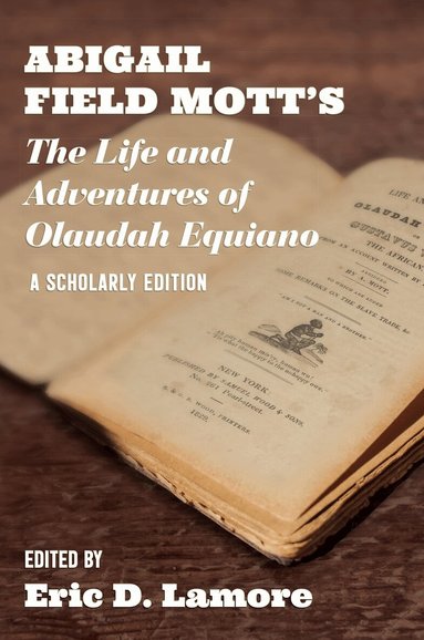 Eric D. Lamore - Abigail Field Mott's the Life and Adventures of Olaudah Equiano, Häftad