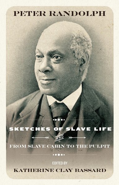 Peter Randolph, Katherine Clay Bassard - Sketches of Slave Life and from Slave Cabin to Pulpit, Häftad