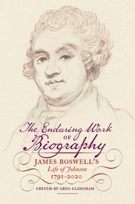 Greg Clingham - The Enduring Work of Biography: James Boswell's Life of Johnson, 1791-2020, Häftad