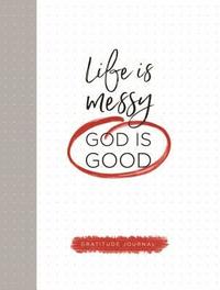 bokomslag Life Is Messy (God Is Good)