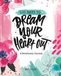 bokomslag 100 Days Dream Your Heart Out