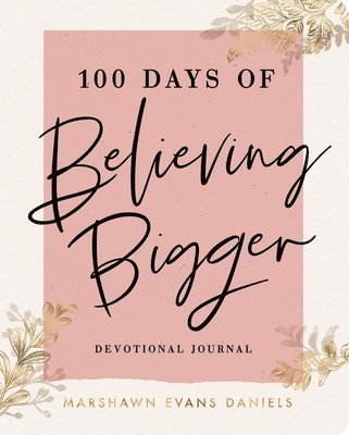 100 Days of Believing Bigger 1