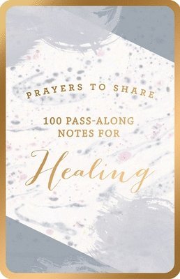 Prayers to Share: 100 Pass-Along Notes for Healing 1