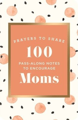 bokomslag Prayers to Share: 100 Pass-Along Notes to Encourage Moms