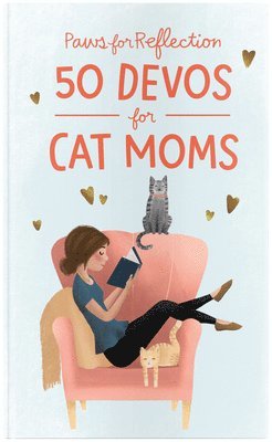 Dayspring - Paws for Reflection: 50 Devos for Cat Moms, Inbunden