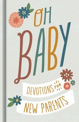 Dayspring - Oh, Baby! Devotions for New Parents, Inbunden