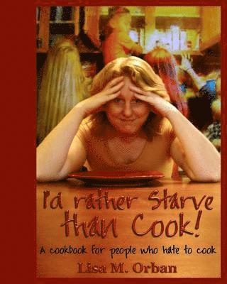 I'd rather Starve than Cook! 1