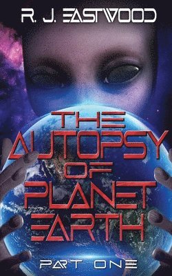 bokomslag The Autopsy of Planet Earth