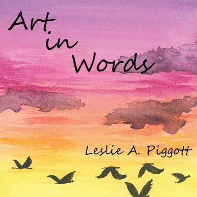 Leslie A Piggott, Leslie A. Piggott, A Piggott, Leslie - Art in Words, Häftad