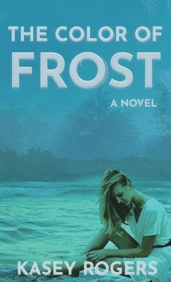 Kasey Rogers - Color of Frost, Inbunden