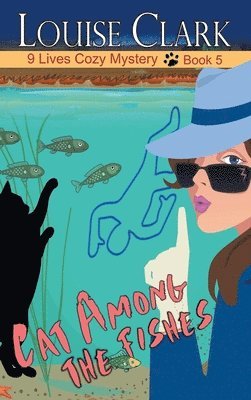 Louise Clark - Cat Among The Fishes, Inbunden
