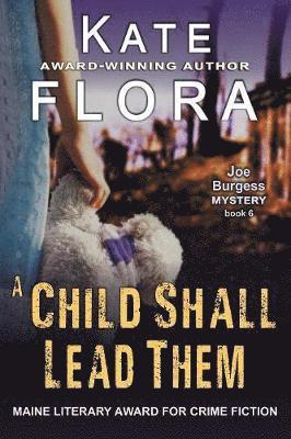Kate Flora - Child Shall Lead Them (A Joe Burgess Mystery, Book 6), Häftad