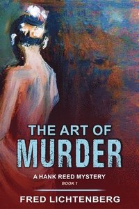 bokomslag The Art of Murder (A Hank Reed Mystery, Book 1)