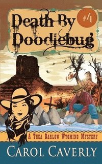 bokomslag Death by Doodlebug (A Thea Barlow Wyoming Mystery, Book Four)