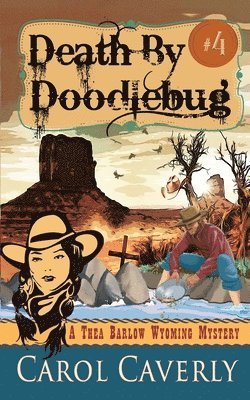 Death by Doodlebug (A Thea Barlow Wyoming Mystery, Book Four) 1