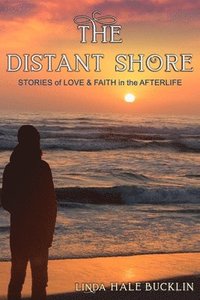 bokomslag The Distant Shore: Stories of Love and Faith in the Afterlife