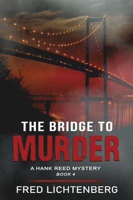 bokomslag The Bridge to Murder (The Hank Reed Mystery Series, Book 4)