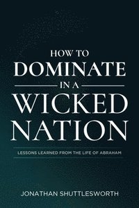 bokomslag How to Dominate in a Wicked Nation