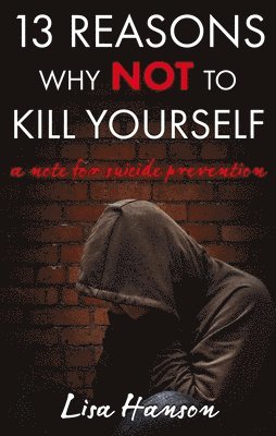 bokomslag 13 Reasons Why NOT to Kill Yourself