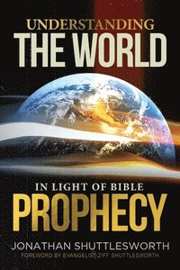 bokomslag Understanding the World in Light of Bible Prophecy