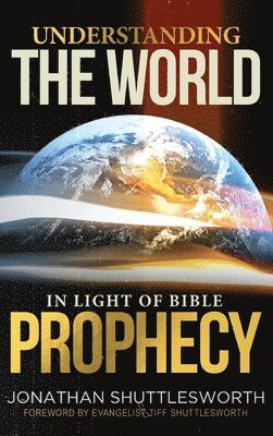 Understanding the World in Light of Bible Prophecy 1