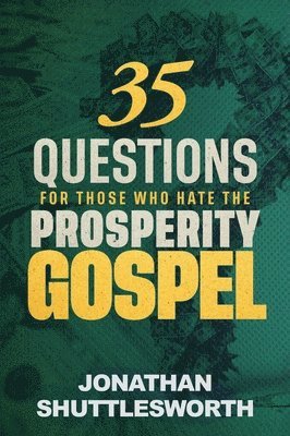 35 Questions for Those Who Hate the Prosperity Gospel 1