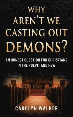 Why Aren't We Casting Out Demons? 1