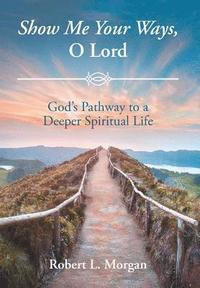 bokomslag Show Me Your Ways, O Lord