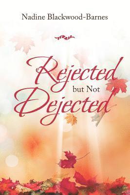 Rejected but Not Dejected 1