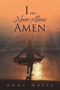 bokomslag I was Never Alone - Amen