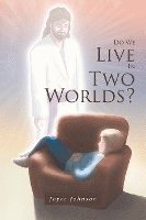 bokomslag Do We Live In Two Worlds?