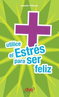 bokomslag Utilice el estrés para ser feliz